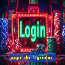 jogo do tigrinho gratis sem deposito